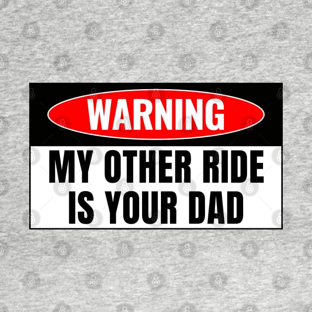 My Other Ride Is Your Dad, Funny Car Bumper by yass-art